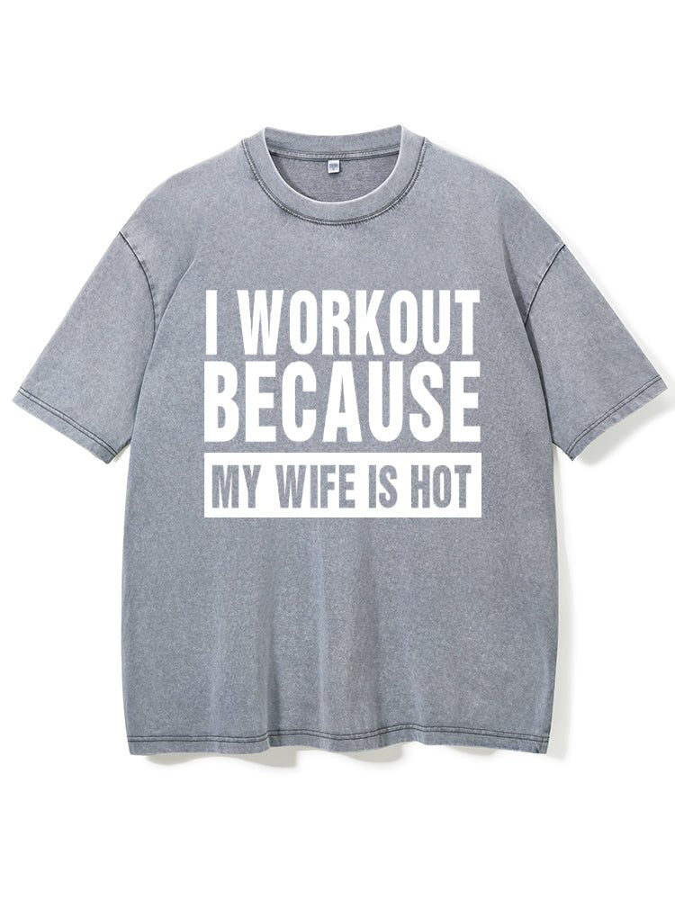 I Workout Fordi min kone er sexy Vasket trenings-T-skjorte - Gymfit