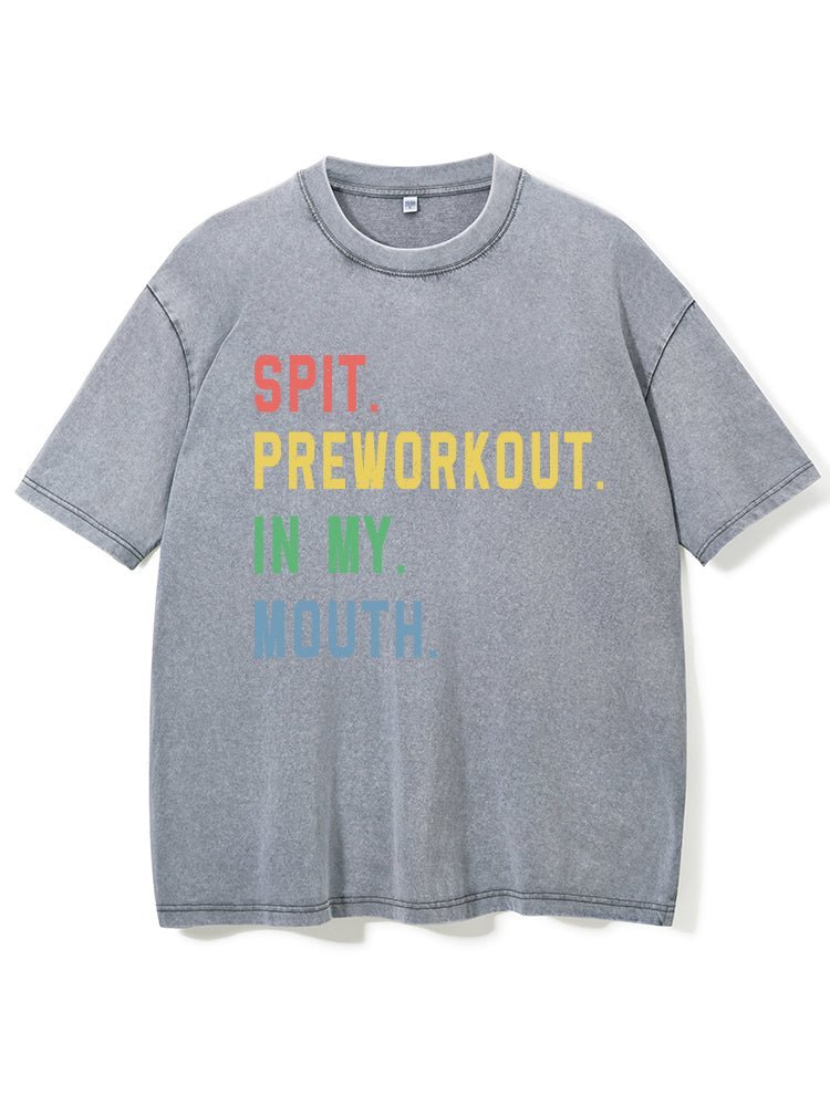 Spit Preworkout i munnen min, vasket trenings-T-skjorte - Gymfit