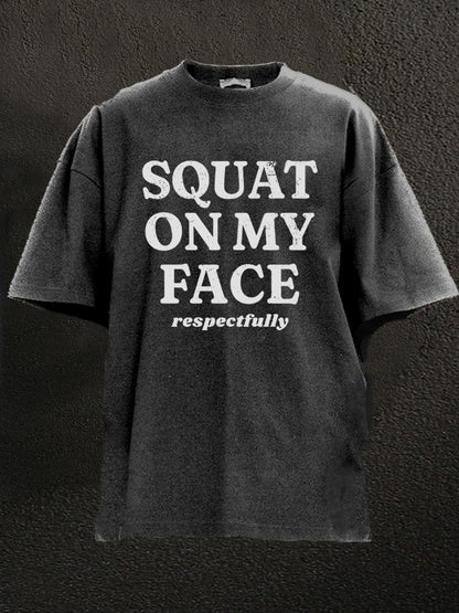 squat på ansiktet mitt, med respekt Vasket gym T-skjorte - Gymfit